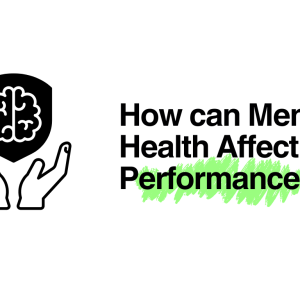 How Mental Health Can Affect Performance