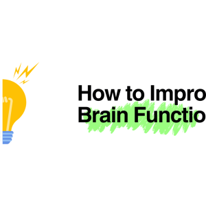 How to Improve Brain Function​