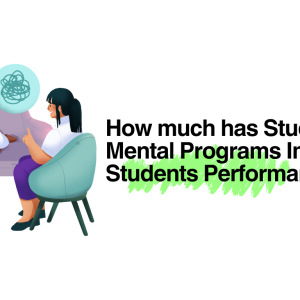 How Much Have Student Mental Health Programs Improved Student Performance?