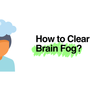 How to Clear Brain Fog: A Comprehensive Guide to Mental Clarity